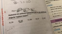 → GÜRAY KÜÇÜK YAYINCILIK |
2.
3+7=10
A) 24
P(x) = 2m +2+3x7-m-5x+1
ifadesinin bir polinom belirtmesi için m nin alabileceği
değerler toplamı kaçtır?
way
B) 25
C) 26
D) 27
polinomunun sabi
malıdır?
E) 28
ÇÖZÜM:
Sabit terim hariç diğer
polinom sabit polinomd
3m-9=0⇒m=3
n-2m+4=0⇒n
Bu durumda m.n
ÖĞRETEN
P(x) = (m-4
polinomu sabit
ÇÖZÜM:
P(x), sa