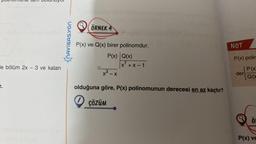 nomana lam
le bölüm 2x - 3 ve kalan
Z.
NAVIGASYON
O
ÖRNEK 4
P(x) ve Q(x) birer polinomdur.
P(x) Q(x)
X-X
x²+x-1
20
olduğuna göre, P(x) polinomunun derecesi en az kaçtır?
ÇÖZÜM
NOT
P(x) polim
[P(x)
Q(x
der
Ö
P(x) ve