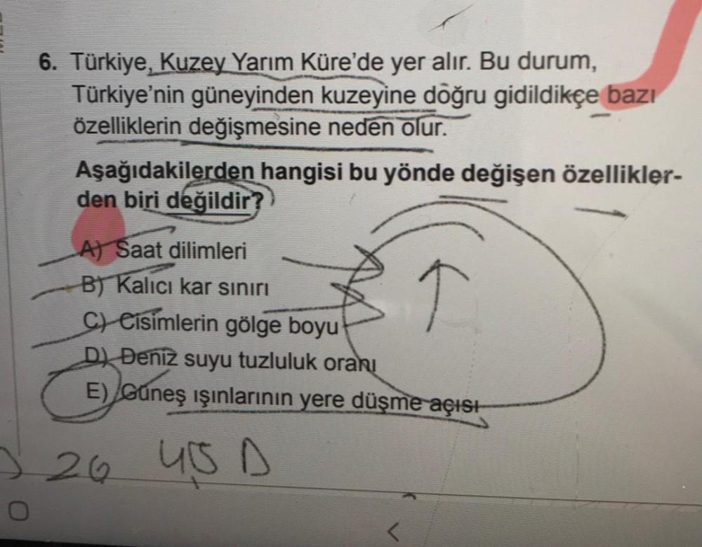 6. Türkiye, Kuzey Yarım Küre'de yer alır. Bu durum,
Türkiye'nin güneyinden kuzeyine doğru gidildikçe bazı
özelliklerin değişmesine neden olur.
Aşağıdakilerden hangisi bu yönde değişen özellikler-
den biri değildir?
↑
A) Saat dilimleri
B) Kalıcı kar sınırı