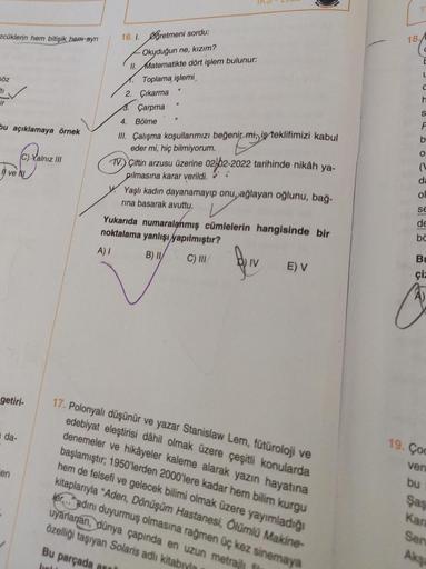 zcüklerin hem bitişik hem ayrı
BÖZ
ti
ir
bu açıklamaya örnek
Tivolu
ve
C) Yalnız III
getiri-
da-
en
Bu parçada
fiets
16. 1. gretmeni sordu:
Okyduğun ne, kızım?
II. Matematikte dört işlem bulunur:
1. Toplama işlemi
2. Çıkarma
Çarpma
"1
4. Bölme
III. Çalışma