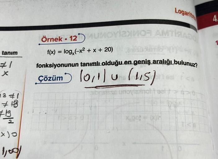 tanım
#1
X
1841
18
#1914
x)0
1,001
Logaritm
Örnek • 12 MMOYO ATIRADO
lam yok
f(x) = log₂ (-x² + x + 20)
fonksiyonunun tanımlı olduğu en geniş aralığı bulunuz?
Çözüm
10,1lu
(115)
novietmont sai
X.po! = (F
4.