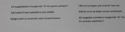 54-Aşağıdakilerin hangisinde "ki"nin yazımı yanlıştır?
A)Elindeki fırsatı kaybedince çok üzüldü.
BJÖğrendim ki arkamdan atıp tutuyormuşsun.
C)Bursa'da bugün çok sıcak bir hava var.
D)Artık sınav da böyle sorular sorulmuyor.
60-Aşağıdaki cümlelerin hangisinde "ki" nin
bir yanlışlık yapılmıştır?