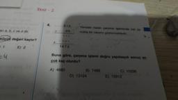 ari a, b, c ve d dir,
küçük değeri kaçtır?
E) 2
=4
TEST - 2
4.
+
312
ab
1872
Yandaki hatalı çarpma işleminde her bir
nokta bir rakamı göstermektedir.
Buna göre, çarpma işlemi doğru yapılsaydı sonuç en
çok kaç olurdu?
A) 4680
B) 7488
D) 13104
C) 10296
E) 15912