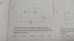 e ll
2
49
ww
+1₁
32
www
36 V
www
C) 9
iç direnci önemsiz üreteç ve özdeş lambalar ile
kurulu şekildeki devrede voltmetrenin gösterdiği
değer kaç volt'tur?
A) 3
B) 6
592
D) 12
E) 15
www.sinavyayin.com
71
129
www
İç direnci önemsiz üre
devrede ampermetre
amperdir?
A) 2/2/2
49
www
B) 1