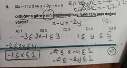 9.
12x-11 ≤3 ve x + 2y -4 =0 en buyuk=+
cucuk=-27
olduğuna göre y nin alabileceği kaç farklı tam sayı değeri
vardır?
T12,
A) 1
x-4=-2y
C) 3
B) 2
-32x-1≤3
-262x54
-15x52
D) 4
IC USE
E) 5
-55x1452
-A524≤2
47