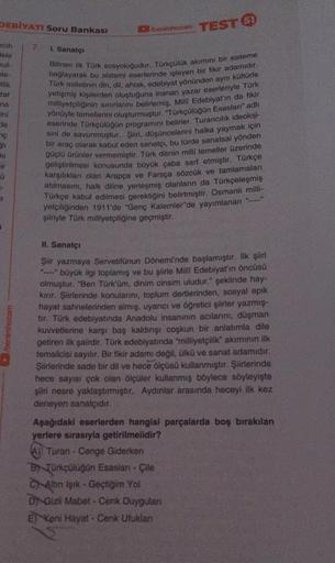 DEBİYATI Soru Bankası
rcih
Jele
kul-
le
tlik
zat
na
ini
le
no
do
ir
P
9
/benimhocam
7.
1. Sanatçı
benimhocam TEST
Bilinen ilk Türk sosyoloğudur. Türkçülük akımını bir sisteme
bağlayarak bu sistemi eserlerinde işleyen bir fikir adamıdır.
Türk milletinin din