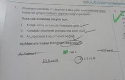 1.
Diyafram kasılarak düzleşirken kaburgalar arasındaki dış kaslar
kasılarak göğüs kafesini dışarıya doğru genişletir.
Yukarıda anlatılan olaylar için,
1. Soluk alma sırasında meydana gelir.
II. Kandaki oksijenin artmasında etkili olur
III. Akciğerlerin küçülmesini sağlar
açıklamalarından hangileri doğrudur?
A) Yalnız t
D) II ve III
B) I ve II
Soluk Alıp Verme Mekaniz
C
E I, II ve III
C) Tve III
4.
Kan
na
(No
yıs
d