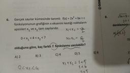 6.
Gerçek sayılar kümesinde tanımlı f(x) = 2x²+bx+c
fonksiyonunun grafiğinin x eksenini kestiği noktaların
apsisleri x₁ ve x₂ tam sayılarıdır.
x2
0<x₁ <4<x₂ <7
A) 2
X₁₁ X₂ = 2₂2
S
olduğuna göre, kaç farklı f fonksiyonu yazılabilir?
C) 4
B) 3
=-22
02x₁24
x₁ + x₂ = -b
X2
D) 5
X₁ + X₂ = 1+5
1+6
2+5
B
E) 6
8.
√√5x+9-
2+1
denkleminin
AL{0, 1}
D)
X