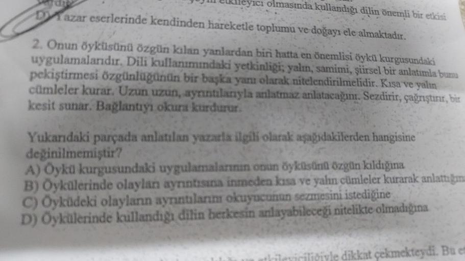 leyici olmasında kullandığı dilin önemli bir etkisi
DA
Dazar eserlerinde kendinden hareketle toplumu ve doğayı ele almaktadır.
2. Onun öyküsünü özgün kılan yanlardan biri hatta en önemlisi öykü kurgusundaki
uygulamalarıdır. Dili kullanımındaki yetkinligi; 