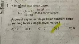 AVNIS {
3. x bir gerçel sayı olmak üzere;
mutlak
ifadesi tanımlanıyor.
A gerçel sayısının bileşik kesir olmasını sağla-
yan kaç farklı x doğal sayısı vardır? a (A
A) 12
B) 11 C) 10
D) 9
E) 8
A
-
2x - 2
3x13
ACC
n