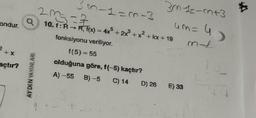 233= 3
ondur. Q) 10. f: R→R, f(x) = 4x5+2x³ + x² + kx + 19
fonksiyonu veriliyor.
2 +*
açtır?
3M-1=m-3
AYDIN YAYINLARI
3m-1=-m+3
um= 4
34
f(5)=55
olduğuna göre, f(-5) kaçtır?
A) -55 B)-5 C) 14 D) 26 E) 33
+2.
1
>
7