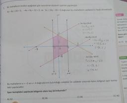 1. Bir mahallenin krokisi aşağıdaki gibi koordinat düzlemi üzerine yapılmıştır.
3x-6y + 24 = 0, -4x+8y +32=0 ve 5x+10y-40 = 0 doğruları bu mahallenin caddelerini ifade etmektedir.
-8
A) 32
x=-2
B) 36
201
pod
X=4
3x-6y+24-0
3 by=26
x=(-1,0³
y= (0,6)
-4x+8y+32-0
C) 38
-4x+8y=32
x=(-8,0)
926,67
X
5x+10y-40=0
5x+10y=40
X=(8,0)
y = (0,4)
Bu mahallenin x = -2 ve x = 4 doğrularının bulunduğu sokaklar ile caddeler arasında kalan bölgeye spor komp-
leksi yapılacaktır.
Spor kompleksi yapılacak bölgenin alanı kaç birimkaredir?
Ornelc
içinde birka
bir tiyatro sa
koltukların
kişi gelirse
ların 35'i b
Buna göre
liktir?
A) 75 8)
D) 40
Cozum:
Tiyatro
15 kiş
boş ka
sayısı
5 kiş
dold
der