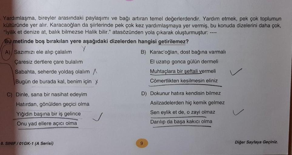 Yardımlaşma, bireyler arasındaki paylaşımı ve bağı artıran temel değerlerdendir. Yardım etmek, pek çok toplumun
kültüründe yer alır. Karacaoğlan da şiirlerinde pek çok kez yardımlaşmaya yer vermiş, bu konuda dizelerini daha çok,
"iyilik et denize at, balık