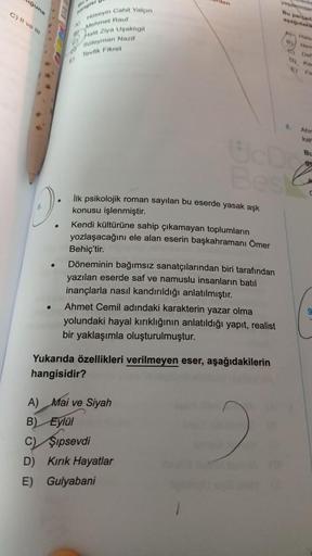 uguna
C) II ve I
angiel
Hüseyin Cahit Yalçın
Mehmet Rauf
Halit Ziya Uşaklıgil
soleyman Nazif
Tevfik Fikret
A
12
P
den
İlk psikolojik roman sayılan bu eserde yasak aşk
konusu işlenmiştir.
Kendi kültürüne sahip çıkamayan toplumların
yozlaşacağını ele alan es