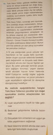 14. Türk Hava Yolları, gelecek nesillere daha
temiz bir dünya bırakmak için doğa dostu
malzemelerden üretilmiş oyuncaklara yö-
neldi. Minik yolcular bütün dış hat seferle-
rinde plastik yerine doğal malzemelerden
üretilmiş oyuncaklarla uçakta daha keyifli
