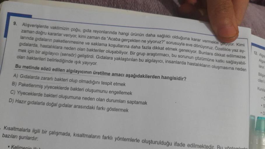 9. Alışverişlerde vaktimizin çoğu, gıda reyonlarında hangi ürünün daha sağlıklı olduğuna karar vermekle geçyor. Kimi
zaman doğru kararlar veriyor, kimi zaman da "Acaba gerçekten ne yiyoruz?" sorusuyla eve dönüyoruz. Özellikle yaz ay-
larında gıdaların pake
