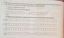 12. Bir kelime oyununda kişilerden, içinde harfler olan kutuları yan yana getirerek anlamlı sözcükler oluşturmaları istenmektedir.
Bir kelimeden yola çıkılarak ikinci bir kelime oluşturulurken şu kurallara uyulacaktır:
● Kutuların yer değiştirmesi zorunludur.
Kutulardaki harfler, kendi içinde yer değiştirebilir.
Örnek:
C
Bu bilgilere göre aşağıdakilerin hangisindeki kelimeler verilen kurallara uygun oluşturulmuştur?
E
C)
D
B) K
T
Ç
N
D
U
A
A
i
K
R
K
M
P
A
E
1
A
Ç
K
R
N
P
Ç
Ü
K
N
D
A
R
A
E
T
K
R
M
T
E
A
A
K
K
Ç
N