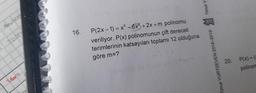 devlets
Tato
idart
16.
P(2x-1)= x³ - 6x2+2x+m polinomu
dereceli
veriliyor. P(x) polinomunun çift
terimlerinin katsayıları toplamı 12 olduğuna
göre m=?
Timur Y
Timur YURTSEVEN 2018-2019
20. P(x)=(a
polinom