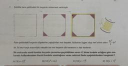 9. Şekilde kare şeklindeki bir keçenin süslemesi verilmiştir.
1
00
9x²
2
e
-br²
Kare şeklindeki keçenin köşelerine yapıştırılan mor keçeler, ikizkenar üçgen olup her birinin alanı
dir. İki mor keçe arasındaki mesafe ise mor keçenin dik kenarının x katı kadardır.
Bir makarada sarılı kurdele keçenin çevresine geçirildikten sonra 12 birim kurdele arttığına göre ma-
karada kullanılmadan önceki kurdele uzunluğunu veren cebirsel ifade aşağıdakilerden hangisidir?
A) 3(x + 2)²
B) 12(x²+2x)
C) 12(x-1)²
D) 12(x + 1)²