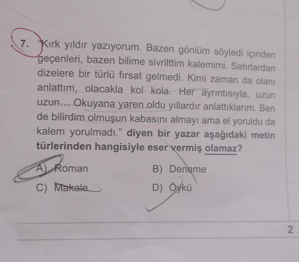 7. Kırk yıldır yazıyorum. Bazen gönlüm söyledi içinden
geçenleri, bazen bilime sivrilttim kalemimi. Satırlardan
dizelere bir türlü fırsat gelmedi. Kimi zaman da olanı
anlattım, olacakla kol kola. Her ayrıntısıyla, uzun
uzun... Okuyana yaren oldu yıllardır