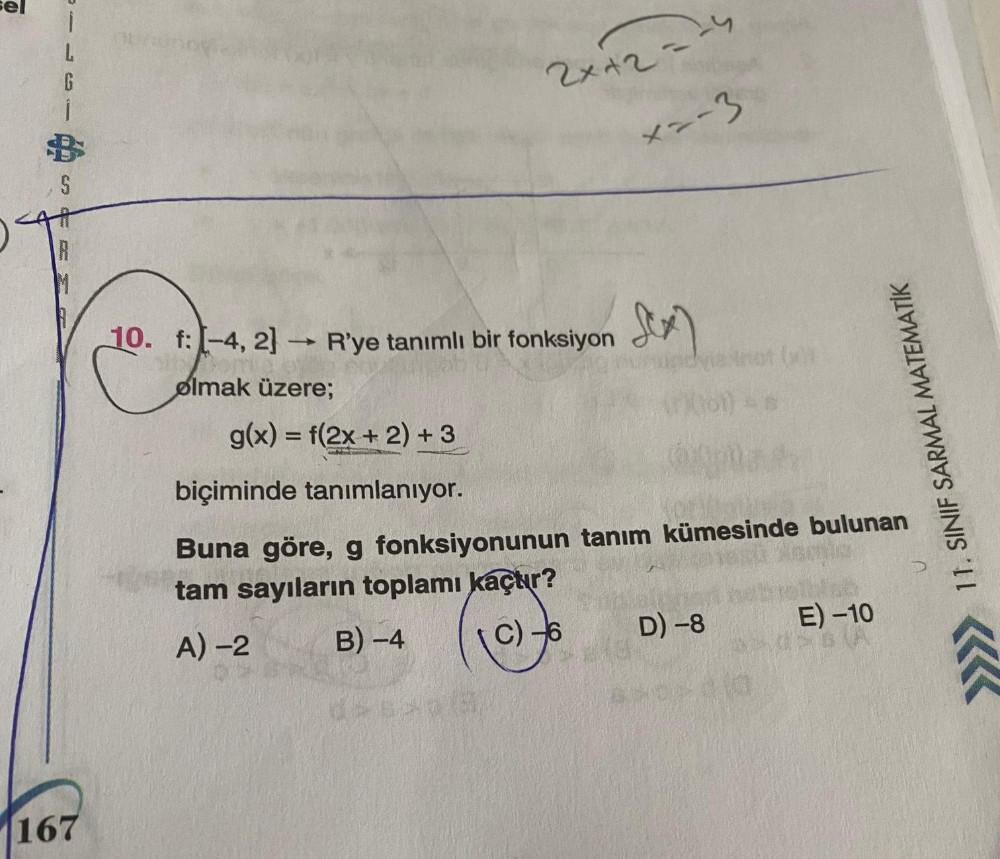 S R 167 2x+2=-4 x=-3 10. f:1-4, 2] → Rye tanımlı bir fonksiyon olmak  üzere; sex) tot (01) D) -8 g(x) = f(2x + 2) + 3 biçiminde tanımlanıyor.  Buna göre, g