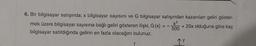 6. Bir bilgisayar satışında; x bilgisayar sayısını ve G bilgisayar satışından kazanılan geliri göster-
x²
500
mek üzere bilgisayar sayısına bağlı geliri gösteren ilişki, G (x)
bilgisayar satıldığında gelirin en fazla olacağını bulunuz.
==
+ 20x olduğuna göre kaç
qv