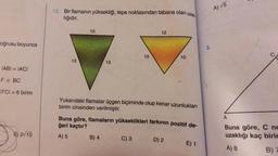 oğrusu boyunca
IABI= IACI
FE BC
IFC| = 6 birim
E) 2√10
uzak.
12. Bir flamanın yüksekliği, tepe noktasından tabana olan
lığıdır.
13
10
13
B) 4
10
12
Yukarıdaki flamalar üçgen biçiminde olup kenar uzunlukları
birim cinsinden verilmiştir.
C) 3
Buna göre, flamaların yükseklikleri farkının pozitif de-
ğeri kaçtır?
A) 5
10
D) 2
E) 1
3.
A) √5
A
C
Buna göre, C nc
uzaklığı kaç birin
A) 8
B) 7