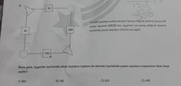 9.
45
75
A) 865
150
200
B) 785
Buna göre, üçgenler içerisinde yazan sayıların toplamı ile daireler içerisinde yazan sayıların toplamının farkı kaça
eşittir?
125
no
Yandaki şekilde verilen daireler temas ettiği iki karenin içerisinde
yazan sayıların EBOB'una, üçgenler ise temas ettiği iki karenin
içerisinde yazan sayıların EKOK'una eşittir.
C) 625
D) 485