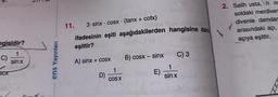 ngisidir?
1
sinx
C)
ecx
ens Yayınları
11.
3-sinx - cosx - (tanx + cotx)
ben Bigo ninda
ifadesinin eşiti aşağıdakilerden hangisine dain
eşittir?
A) sinx + cosx
D)
1
COS X
B) cosx – sinx
E)
C) 3
sinx
2. Salih usta, h m
soldaki merdiven
divenle damdar
arasındaki açı,
açıya eşittir.