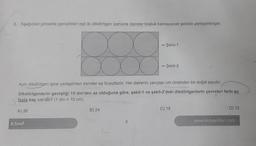 2. Aşağıdaki görselde genişlikleri eşit iki dikdörtgen içerisine daireler boşluk kalmayacak şekilde yerleştirilmiştir.
8.Sınıf
B) 24
1
Aynı dikdörtgen içine yerleştirilen daireler eş boyuttadır. Her dairenin yarıçapı cm cinsinden bir doğal sayıdır.
Dikdörtgenlerin genişliği 15 dm'den az olduğuna göre, şekil-1 ve şekil-2'deki dikdörtgenlerin çevreleri farkı en
fazla kaç cm'dir? (1 dm = 10 cm)
A) 36
3
Şekil-1
→ Şekil-2
C) 18
D) 12
www.idolyayinlari.com