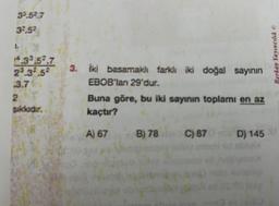 39.52.7
32.52
1.
14.33.53.7
23.32.52
3.7
2
sıkkıdır.
3. İki basamaklı farklı iki doğal sayının
EBOB'lan 29'dur.
Buna göre, bu iki sayının toplamı en az
kaçtır?
A) 67
B) 78
C) 870
Berkay Yayıncılık Ⓒ
D) 145 1