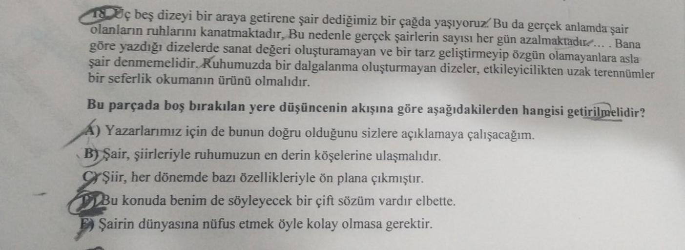 18ç beş dizeyi bir araya getirene şair dediğimiz bir çağda yaşıyoruz. Bu da gerçek anlamda şair
olanların ruhlarını kanatmaktadır. Bu nedenle gerçek şairlerin sayısı her gün azalmaktadır.... Bana
göre yazdığı dizelerde sanat değeri oluşturamayan ve bir tar