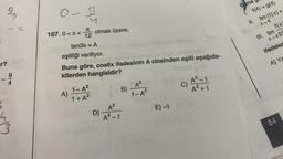 r?
1
ula
114
9
G
0.-11
167.0<x< 12 olmak üzere,
tan3x = A
eşitliği veriliyor.
Buna göre, cos6x ifadesinin A cinsinden eşiti aşağıda-
kilerden hangisidir?
A)
1-A²
1+A²
D)
B)
A²
A²-1
A²
1-A²
E) -1
C)
A²-1
A²+1
Bana
1. f(4) = g(4)
II. lim (f(x) +
X-4
f(x)
III. lim
x-490
ifadeler
A) Ya
54
100%