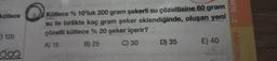 kütlece
E) 120
88
Kütlece % 10'luk 200 gram şekerli su çözeltisine 60 gram
su ile birlikte kaç gram şeker eklendiğinde, oluşan yeni
çözelti kütlece % 20 şeker içerir?
A) 15
B) 25
C) 30
D) 35
E) 40
NITE-2 KARIŞIML