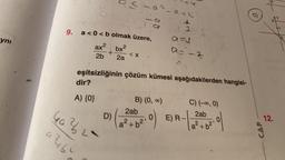 ynı
9.
dir?
A) {0}
30
4622
a²b²
23-a²-a+2
a<0<b olmak üzere,
ax² bx²
2b 2a
+
eşitsizliğinin çözüm kümesi aşağıdakilerden hangisi-
D)
a
<X
S
2
and
a= -2
B) (0, ∞)
2ab
10) ER-1
a²+ b².0)
E)
C) (-∞, 0)
2ab
+6²0/
a +
12.
CAP