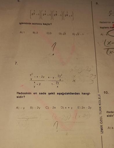 6.
7.
işleminin sonucu kaçtır?
A) 1
A) - y
B) 2
x²
y
+ x - 2y
X
C)3 D) √2 E) √2.1
x - y
1-
2y²
X
2y
X
x²-x-25
ifadesinin en sade şekil aşağıdakilerden hangl-
sidir?
-29
y
B) - 2y C) - 2x D) x + y
E) 2x - 2y
(x-2y)-(x+y)
ifadesinin en
toplamı kaç
İZMİR ÖZEL