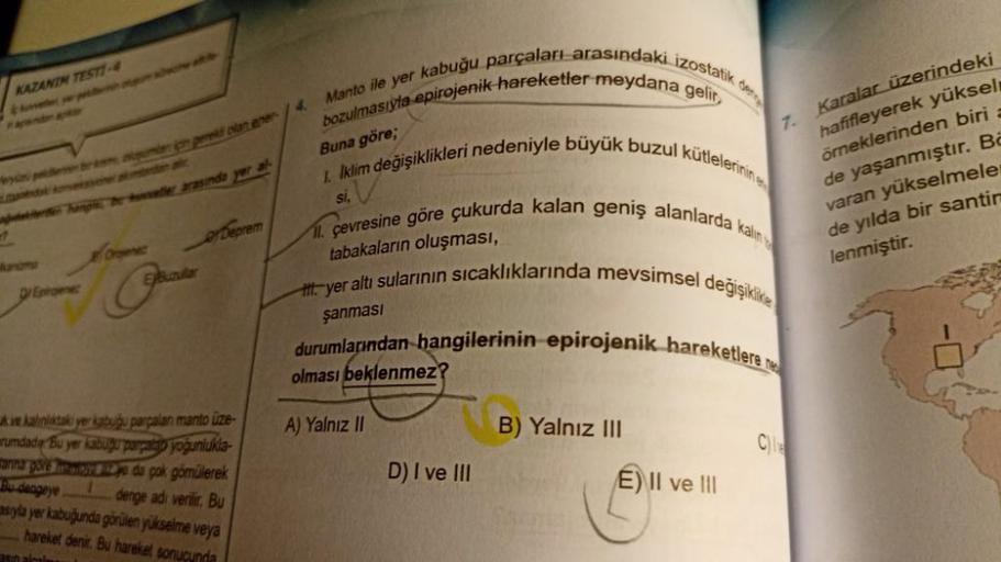 KAZANIM TESTI-4
dan hampito ter arasında yer al
Eprojene
Orgjenez
EBuzullar
erDeprem
k ve kalınlıktaki yer kabuğu parçalan manto uze-
rumdadie Bu yer kabuğu parçatab yoğunlukla
tarina gore
Bu dengeye 1
ya da çok gömülerek
denge adı verilir. Bu
asıyla yer k