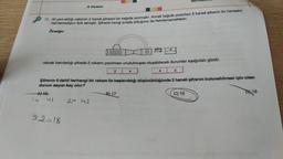 14
2. Deneme
16 yeni aldığı valizinin 2 haneli şifresini bir kağıda yazmıştır. Ancak kağıda yazarken 2 haneli şifrenin bir hanesini
hatırlamadığını fark etmiştir. Şifrenin hangi sırada olduğunu da hatırlamamaktadır.
Örneğin
41
olarak hatırladığı şifrade 2 rakamı yazılması unutulmuşsa oluşabilecek durumlar aşağıdaki gibidir.
92=18
2
24 42
şifre
4
Şifrenin 0 dahil herhangi bir rakam ile başlanıldığı düşünüldüğünde 2 haneli şifrenin bulunabilmesi için olası
durum sayısı kaç olur?
DX 19
B) 17
MATEDULTI
2
C) 18