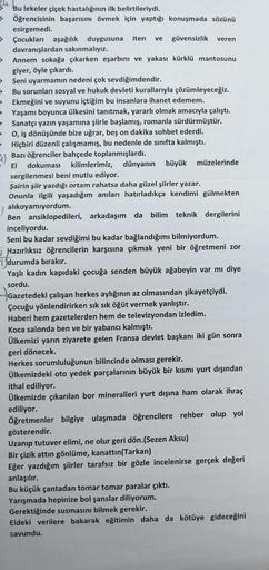 •
→
→
→
▸
+
+
→
Bu lekeler çiçek hastalığının ilk belirtileriydi.
Öğrencisinin başarısını övmek için yaptığı konuşmada sözünü
esirgemedi.
Çocukları aşağılık duygusuna iten ve güvensizlik veren
davranışlardan sakınmalıyız.
Annem sokağa çıkarken eşarbını ve