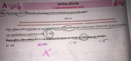 AL
SAYISAL BÖLÜM
7. SINIF MATEMATİK TESTİ
15. Uzunluğu 330 cm)olan bir çubuk iki yerinden kesilerek üç parça elde ediyor.
Elde edilen çubuk parçaları uç uca birleştirilerek bir ikizkenar üçgen oluşturuluyor. Oluşturulan üçgenin farklı ke-
nar uzunluklarının birbirine oran
4₁
3
'tür.
330 cm
A
WEDNINGE
Buna göre, elde edilen ikizkenar üçgenin bir kenar uzunluğu en fazla kaç cm olabilir?
A) 144
B) 132
C) 120
D) 99