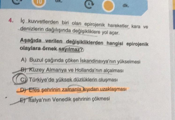 dk.
4. İç kuvvetlerden biri olan epirojenik hareketler, kara ve
denizlerin dağılışında değişikliklere yol açar.
Aşağıda verilen değişikliklerden hangisi epirojenik
olaylara örnek sayılmaz?
A) Buzul çağında çöken İskandinavya'nın yükselmesi
By Kuzey Almanya