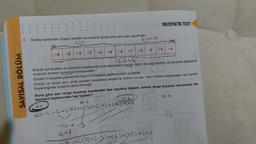 7. Özdeş karelerden oluşan şekilde her karenin içinde birer tam sayı yazılmıştır.
sarı
sol
SAYISAL BÖLÜM
-5
+4
+6
-7
+3
8
Kırmızı
-14+ 13
=-1
-3
+7
MATEMATİK TESTİ
+5
-6
sağ
-4
12:2=6
Emrah sol taraftan ok yönünde başlayarak sırasıyla kareleri sarıya, Aydın ise sağ taraftan ok yönünde başlayarak
sırasıyla kareleri kırmızıya boyayacaktır.
Emrah'ın boyama yapma hızı Aydın'ın boyama yapma hızının üç katıdır.
Emrah ve Aydın aynı anda kareleri boyamaya başlamış, kırmızı ve sarı renk birbirine karışmadan tüm kareler
boyandığında boyama işlemi bitmiştir.
+ 7) + (-3) + ( 6 ) + ( +S) + (-4₁)
Buna göre sarı renge boyanan karelerdeki tam sayıların toplamı, kırmızı renge boyanan karelerdeki tam
sayıların toplamından kaç fazladır?
A) O
B) -5
-8
scri= -2+(-8) + (+ 3) + (-7) + (+6) + (+4)
D) -10
212