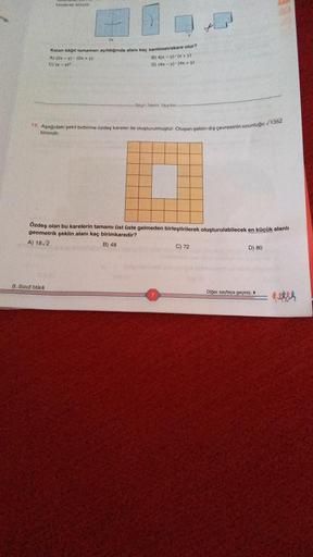 keelerek abdiyor
12PM
Kalan kağıt tamamen açıldığında alanı kaç santimetrekare olur?
A) (2x-y) (2x + y)
C)(x-y)²
8. Sınıf-btk4
B) 4(x-y)-(x+y)
D) (4x-y)-(4x + y)
Beyin Takumi Vourlan
12. Aşağıdaki şekil birbirine özdeş kareler ile oluşturulmuştur. Oluşan ş