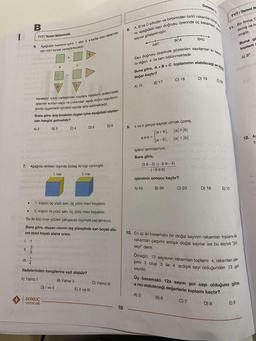 1
I. 1
II.
●
B
III.
TYT/Temel Matematik
23
6. Aşağıdaki karelerin içine 1 den 9 a kadar olan rakamlar-
dan dört tanesi yerleştirilecektir.
21
B) 3
7. Aşağıda renkleri dışında özdeş iki küp verilmiştir.
2. küp
+
Karelerin içine yerleştirilen sayılara karelerin aralarındaki
işlemler soldan sağa ve yukarıdan aşağı doğru uygulandı-
ğında üçgenlerin içindeki sayılar elde edilmektedir.
SONUÇ
YAYINLARI
÷
Buna göre, boş bırakılan üçgen içine aşağıdaki sayılar-
dan hangisi gelmelidir?
A) 2
1. küp
5
1. küpün üç yüzü sarı, üç yüzü mavi boyalıdır.
2. küpün iki yüzü sarı, üç yüzü mavi boyalıdır.
Bu iki küp birer yüzleri çakışacak biçimde yapıştırılıyor.
Buna göre, oluşan cismin dış yüzeyinde sarı boyalı ala-
nın mavi boyalı alana oranı
D) I ve II
C) 4
1
4
ifadelerinden hangilerine eşit olabilir?
A) Yalnız I
B) Yalnız II
D) 5
NITARAM JOMBT
E) II ve III
E) 6
C) Yalnız III
18
8.
9.
120
A, B ve C sıfırdan ve birbirinden farklı rakamlar olmak üze
re, aşağıdaki sayı doğrusu üzerinde üç basamaki poz
sayılar gösterilmiştir.
ABC
a b=
Sayı doğrusu üzerinde gösterilen sayılardan iki tanesi
ile diğeri 4 ile tam bölünmektedir.
B) 17
BCA
Buna göre, A + B + C toplamının alabileceği en küç
değer kaçtır?
A) 16
Suosi
a ve b gerçel sayılar olmak üzere,
la+bl, lallbl
la-bl,
lal</bl
işlemi tanımlanıyor.
Buna göre,
Thum
a smich b
C) 18
(3-5)-(-60-4)
(-806) pla
işleminin sonucu kaçtır?
A) 40
B) 36
Deneme.s
B) 6
C) 20
BAC
Luch
D) 19
C) 7
E) 20
olamisand
alle 08-08-ang
(8 + A) og hue
TYT/Temel M
11. Bir firma T
lemiş ve he
miştir.
Buna gö
toplam
D) 16 E) 10
10. En az iki basamaklı bir doğal sayının rakamları toplamı ile
rakamları çarpımı ardışık doğal sayılar ise bu sayıya "gol
sayı" denir.
Örneğin; 13 sayısının rakamları toplamı 4, rakamları çar-
pimi 3 olup 3 ile 4 ardışık sayı olduğundan 13 gol
sayıdır.
Üç basamaklı 12a sayısı gol sayı olduğuna göre,
a nın alabileceği değerlerin toplamı kaçtır?
A) 5
D) 8
E) 9
A) 83
83
12. As
1