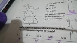 KAGITO
8/136
345
A) 11
Betels
1-B
9-y
9
1
FL
A
X
y
B) 10
√127
N
6
|NK| = y, |NL| = x olduğuna göre, x + y nin en küçük
değeri aşağıdakilerden hangisine en yakındır?
K B
C) 9
Şekilde görüldüğü gibi 3
dik kenarları
|AC| = 9 cm
|AB| = 6 cm
olan ABC dik üçgeninin
BC hipotenüsü üzerinde
bir N noktası alınıyor.
2-0
D) 6
3-0
E) 5
6
6.
S&
u
L
1²/2
08 20
108
¹3