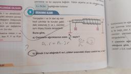 KLINDA OLSUN
lu 1 tur döndürüldü-
yükü silindirin çevresi
değiştirir. Dolayısıyla
un tur döndürüldü-
Okün yer değiştirme
=n.2xr olur.
kselme miktan n ve
iken P, F ve R'ye
idir.
İLGİ
?
çevresine ve tur sayısına bağlıdır. Yükün alçalma ya da yükselme miktan
h = N.2лr eşitliğinden bulunur.
9 ÖĞRENME ALANI
Yarıçaplanır ve 3r olan eş mer-
kezli çıkrıklar ile kurulan şekil-
deki sistemde K ve L cisimleri
aynı düşey hizada dengededir.
Buna göre,
a) Cisimlerin ağırlıklarının oranı
PK
PL
P₂. r = PL. 3r
K
kaçtır?
PL
b) Silindir 3 tur attığında K ve L yükleri arasındaki düşey uzaklık kaç olur?
3. Sürtünmesiz bir eğik
lem üzerinde birbir
ip ile bağlı olan X
cisimleri şekildeki
dengededirler.
Y cisminin ağırl
olduğuna göre,
(sin53° = 0,8; cos5