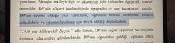 yararlanır. Mesajın etkileyiciliği ve okunaklığı için kullanılan tipografik tasarım
önemlidir. DP'nin afişleri incelendiğinde tipografisi ve yazı karakterleri sadedir.
DP'nin seçmiş olduğu yazı karakterin, toplumun bütünü tarafından kolayca
anlaşılabilir ve okunabilir olması için tercih edildiği düşünülebilir.
"1950 yılı Milletvekili Seçimi" adlı filmde, DP'nin seçim afişlerine bakıldığında
topluma odaklandığı görülmektedir. DP'nin toplumdan geldiği, toplumu öncü