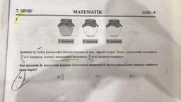 7. SINIF
7.
I. kavanoz
A)
MATEMATİK
II. kavanoz
B) //
Şekildeki üç özdeş kavanozdan birincisi limonata ile dolu, diğerleri boştur. Önce I. kavanozdaki limonatanın
'ü II. kavanoza, sonra II. kavanozdaki limonatanın 2'si III. kavanoza boşaltıyor.
3,
3
7
III. kavanoz
7
Son durumda III. kavanozda bulunan limonatanın miktarının II. kavanozda bulunan limonata miktarına
oranı kaçtır?
C) 2
AGİS-9
D) 7