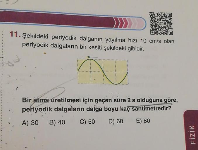 11. Şekildeki periyodik dalganın yayılma hızı 10 cm/s olan
periyodik dalgaların bir kesiti şekildeki gibidir.
N
Bir atma üretilmesi için geçen süre 2 s olduğuna göre,
periyodik dalgaların dalga boyu kaç santimetredir?
A) 30 B) 40
C) 50
D) 60
E) 80
FİZİK