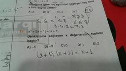 12,3
yı de-
X-8= -x + 8
olduğuna göre, bu eşitlikleri sağlayan kaç tane
x tam sayısı vardır?
A) 2
B) 3
whni
C) 4
3 ≤ x ≤ 8
arqi
yayine¹⁹i x² + 2x + 1| = |x + 1|
E) 6
D) 5
<x>3
x ≤ 8
<
3.4.5.6.7.8
denklemini sağlayan x değerlerinin toplamı
kaçtır?
A) -5
E) 2
B) -3
C) O
D) 1
(x + 1). (x + 1) = x + 1